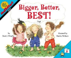 Bigger, Better, Best! by Stuart J. Murphy