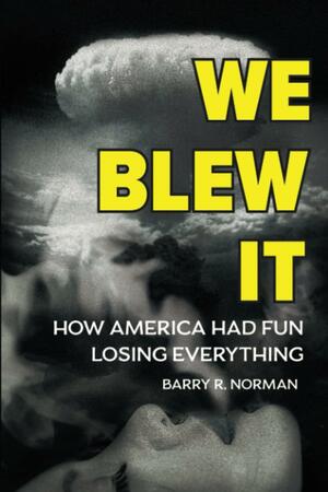 We Blew It: How America Had Fun Losing Everything by Adriana Locke