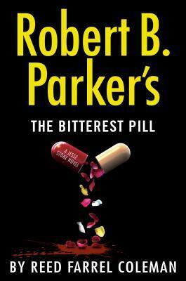 Robert B. Parker's The Bitterest Pill by Reed Farrel Coleman, Robert B. Parker