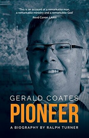 Gerald Coates Pioneer by Ralph Turner