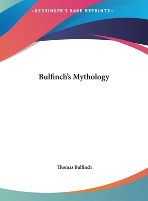 Bulfinch's Mythology by Thomas Bulfinch