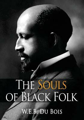 The Souls of Black Folk by W.E.B. Du Bois