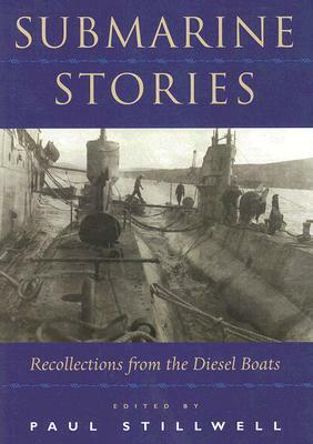 Submarine Stories: Recollections from the Diesel Boats by Paul Stillwell