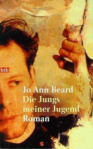 Die Jungs meiner Jugend. by Jo Ann Beard, Jo Ann Beard