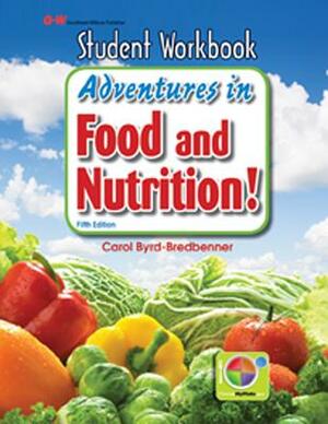 Adventures in Food and Nutrition! by Carol Byrd-Bredbenner Ph. D. R. D.