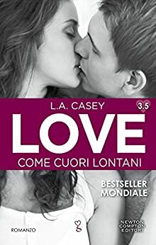 Love. Come cuori lontani by L.A. Casey