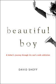 Beautiful Boy: A Father's Journey Through His Son's Meth Addiction by David Sheff