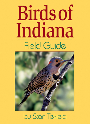 Birds of Indiana Field Guide by Stan Tekiela