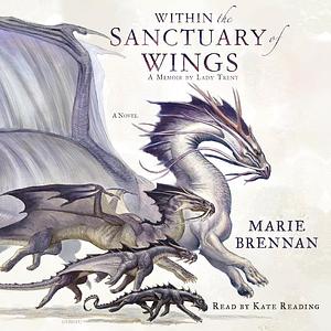 Within the Sanctuary of Wings by Marie Brennan