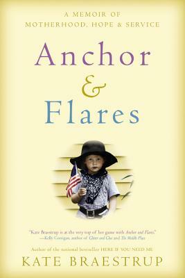 Anchor and Flares: A Memoir of Motherhood, Hope, and Service by Kate Braestrup