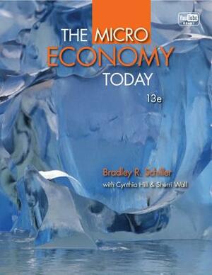 The Micro Economy Today with Connect Plus Access Code by Bradley R. Schiller