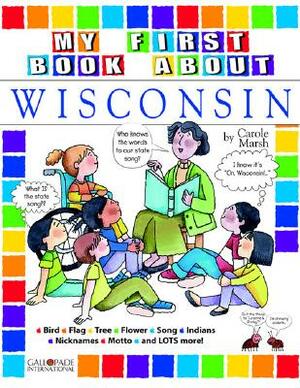 My First Book about Wisconsin! by Carole Marsh