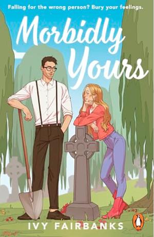 Morbidly Yours by Ivy Fairbanks