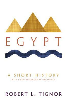 Egypt: A Short History by Robert L. Tignor