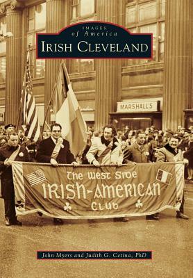 Irish Cleveland by John Myers, Judith G. Cetina Phd