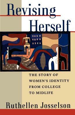 Revising Herself: The Story of Women's Identity from College to Midlife by Ruthellen Josselson