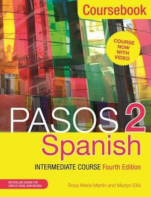 Pasos 2 (Fourth Edition): Spanish Intermediate Course: Coursebook by Rosa Maria Martin, Martyn Ellis