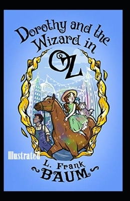 Dorothy and the Wizard in Oz Illustrated by L. Frank Baum