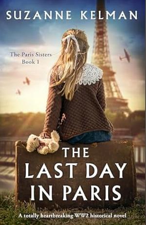 The Last Day in Paris by Suzanne Kelman