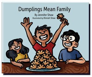 Dumplings Mean Family by Jennifer Shaw