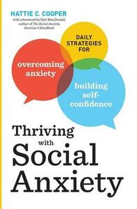 Thriving with Social Anxiety: Daily Strategies for Overcoming Anxiety and Building Self-Confidence by Hattie C. Cooper