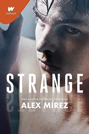 Strange. Libro 1: by Alex Mírez, Alex Mírez