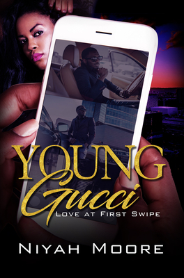 Young Gucci: Love at First Swipe by Niyah Moore