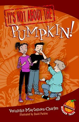 It's Not about the Pumpkin!: Easy-To-Read Wonder Tales by Veronika Martenova Charles
