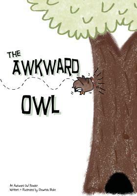 The Awkward Owl by Shawnda Blake