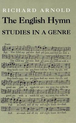 The English Hymn: Studies in a Genre by Richard Arnold