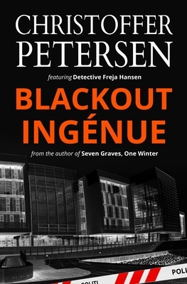 Blackout Ingénue: Detective Freja Hansen #2 by Christoffer Petersen