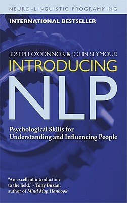 Introducing NLP: Psychological Skills for Understanding and Influencing People by Joseph O'Connor, John Seymour