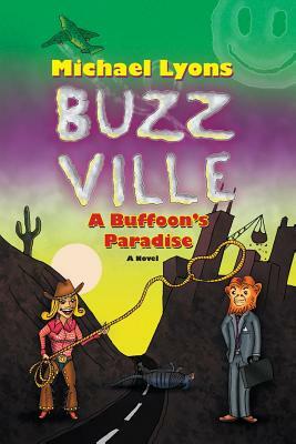 Buzz Ville: A Buffoon's Paradise by Michael Lyons