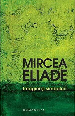 Imagini si simboluri by Mircea Eliade