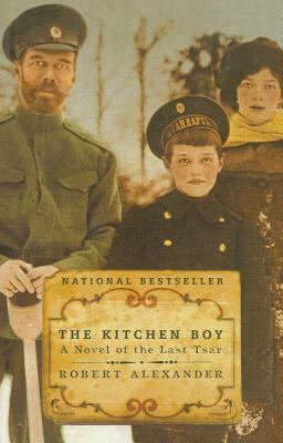 The Kitchen Boy: A Novel of the Last Tsar by Robert Alexander