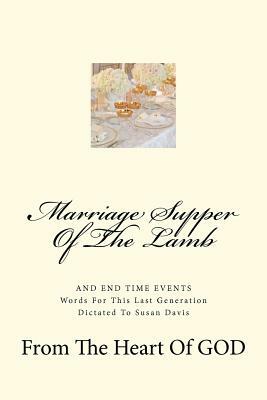 Marriage Supper Of The Lamb: And End Time Events by Susan Davis