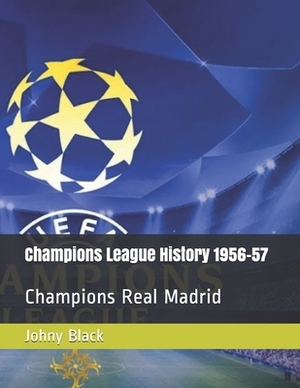 Champions League History 1956-57: Champions Real Madrid by Johny Black