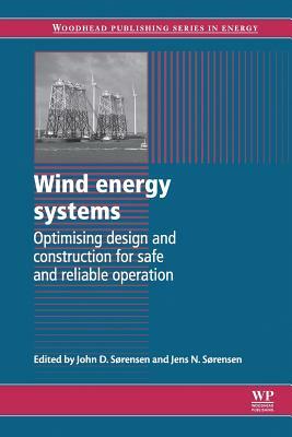 Wind Energy Systems: Optimising Design and Construction for Safe and Reliable Operation by 