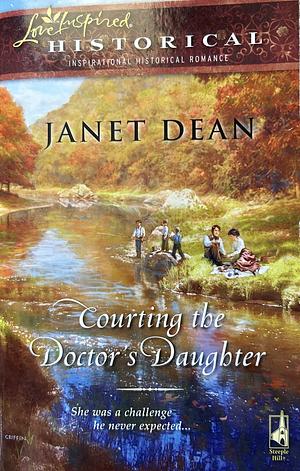 Courting the Doctor's Daughter by Janet Dean