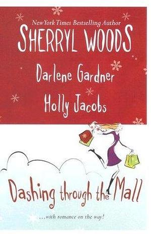 Dashing Through the Mall by Holly Jacobs, Sherryl Woods, Sherryl Woods, Darlene Gardner