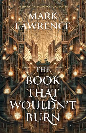 The Book That Wouldn't Burn by Mark Lawrence