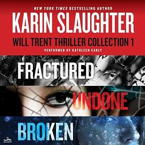 Will Trent: Books 2-4: A Karin Slaughter Thriller Collection Featuring Fractured, Undone, and Broken by Karin Slaughter