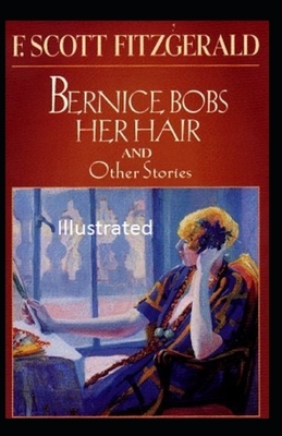 Bernice Bobs Her Hair Illustrated by F. Scott Fitzgerald