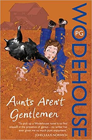 Aunts Aren't Gentlemen by P.G. Wodehouse