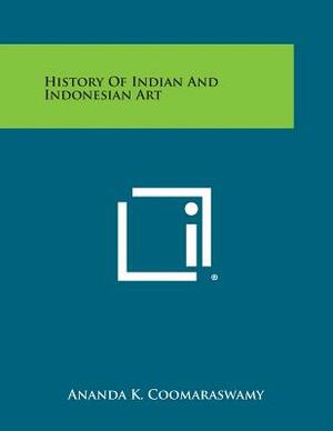 History of Indian and Indonesian Art by Ananda K. Coomaraswamy