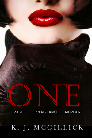 One: Rage Vengeance Murder by K.J. McGillick