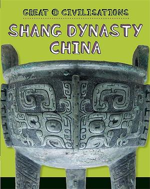 Shang Dynasty China by Tracey Kelly, Franklin Watts