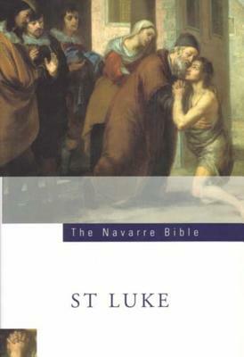 The Navarre Bible: St Luke's Gospel: Third Edition by Jose Maria Casciaro