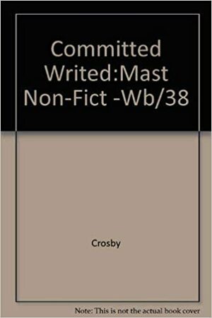 The Committed Writer: Mastering Nonfiction Genres by Harry H. Crosby