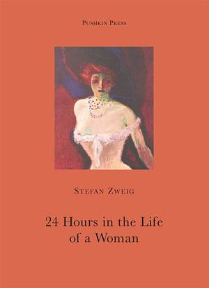 24 Hours in the Life of a Woman by Stefan Zweig